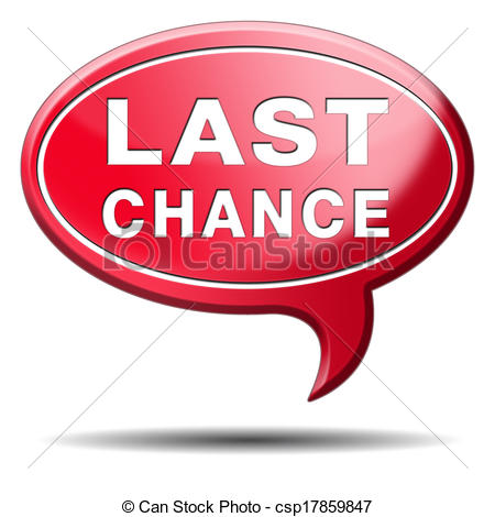 Last Chance Final Opportunity Or Call Now Or Never