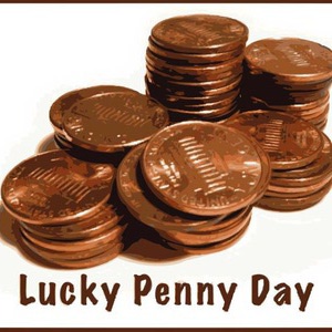 Lucky Penny Day Always Falls May Who Knows Maybe