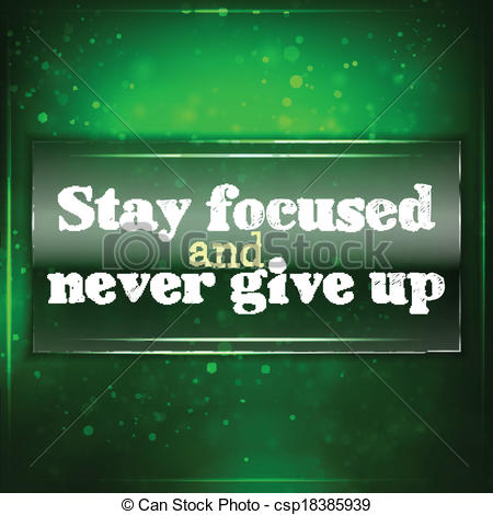 Stay Focused Clipart Stay Focused And Never Give Up