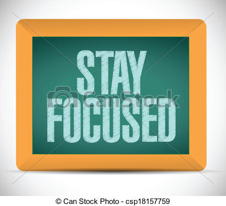Stay Focused Message On A Chalkboard  Illustration Design Over A White