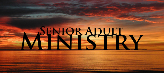 Baptist Church   Senior Adult Ministry    Senior Saints