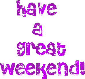 Http   Www Allgraphics123 Com Have A Great Weekend 41
