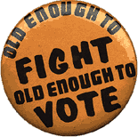 Button   Old Enough To Fight Old Enough To Vote