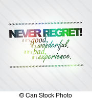Never Regret If Its Good It Is Wonderful If Its Bad Its   