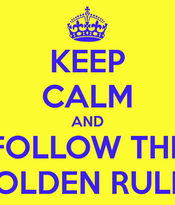 Keep Calm And Follow The Golden Rules   Keep Calm And Carry On Image    