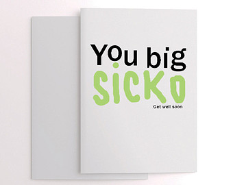 Get Well Soon Funny Card For Friend S  You Big Sicko In Black And Puke