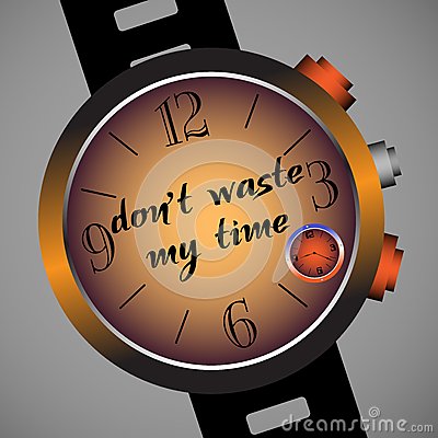     With A Hand Watch On Which Is Written The Text Dont Waste My Time