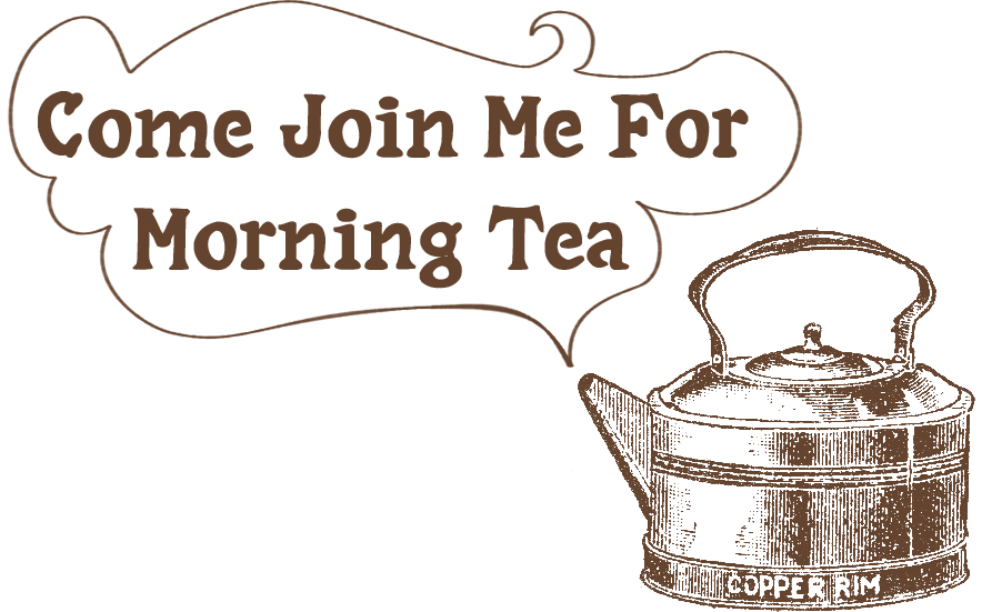 Old Words And Vanilla Tea  Come Join Me For Morning Tea