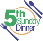 5th Sunday Dinners