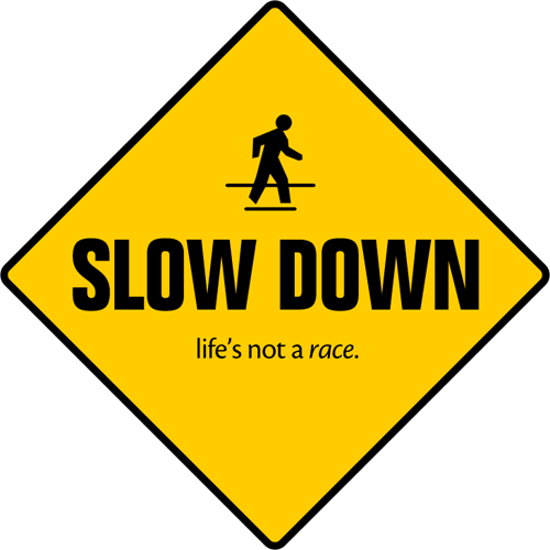 Slow Down Slow Way Down   
