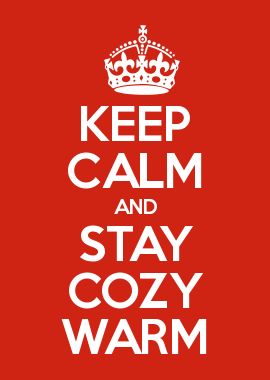 Keep Calm And Stay Cozy Warm   Keep Clam   Pinterest