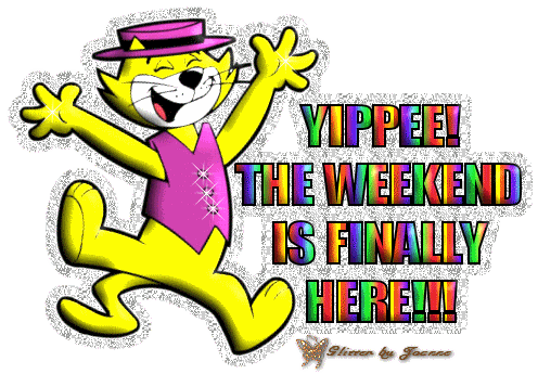 Yippee Quotes   Yippee Yay It S Saturday Happy Saturday Friends The