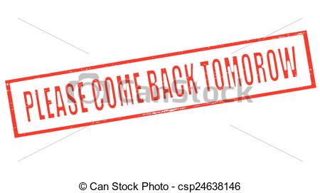 Eps Vector Of Please Come Back Tomorrow   Stamp With Text Please Come    