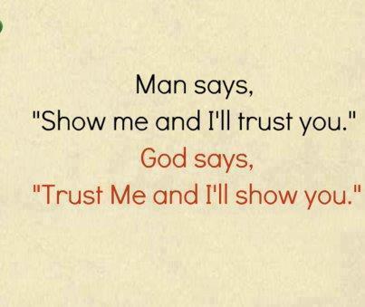 Says Show Me And I Ll Trust You God Says Trust Me And I Ll Show You