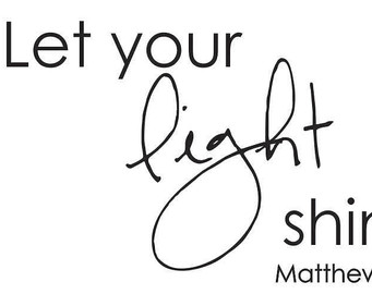 Let Your Light Shine   Matthew 5 16 Vinyl Wall Decal  B 063b