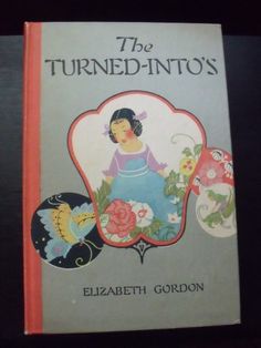The Turned Intos   Janet Laura Scott   Elizabeth Gordon   1920 Volland