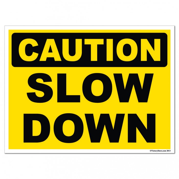 Slow Down Sign Caution Slow Down Sign Or