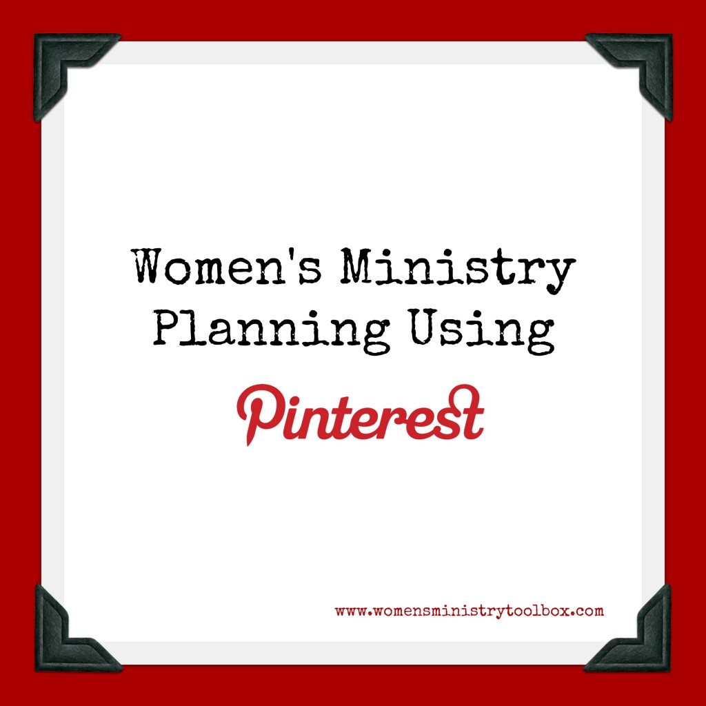 Women S Ministry Planning Using Pinterest   Women S Ministry Toolbox