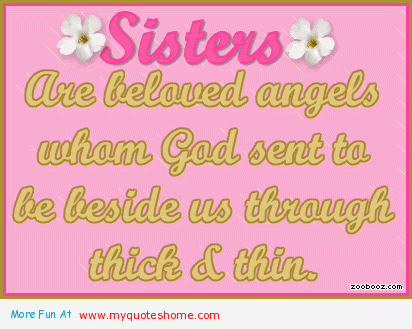 My Heart Speaks Here Through Words      Every Sister Is An Important