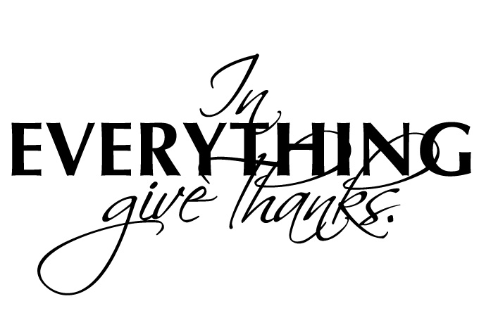 In Everything Give Thanks  For This Is God S Will For You In Christ