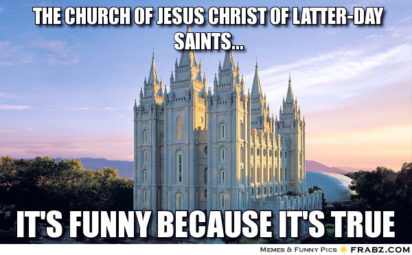 The Church Of Jesus Christ Of Latter Day Saints        Meme Generator