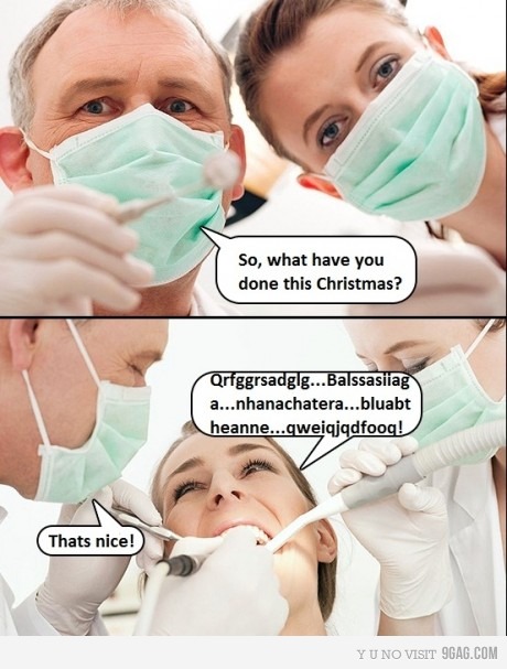 Notice How Small Talk At The Dentist Never Goes Well