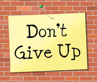 Don T Give Up Indicates Encouragement Motivation And Succeed Stock    