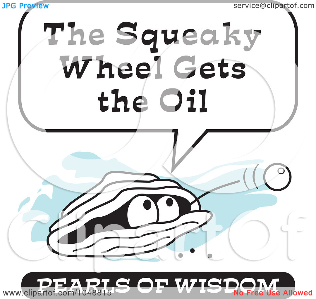     Pearl Of Wisdom Saying The Squeaky Wheel Gets The Oil By Johnny Sajem