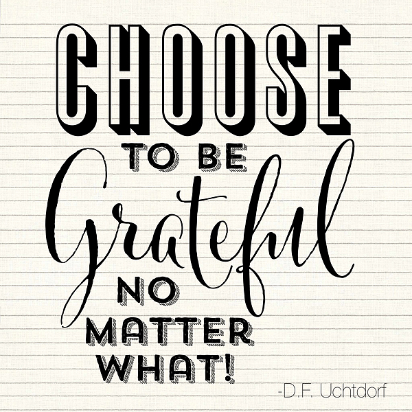 Choose To Be Grateful No Matter What
