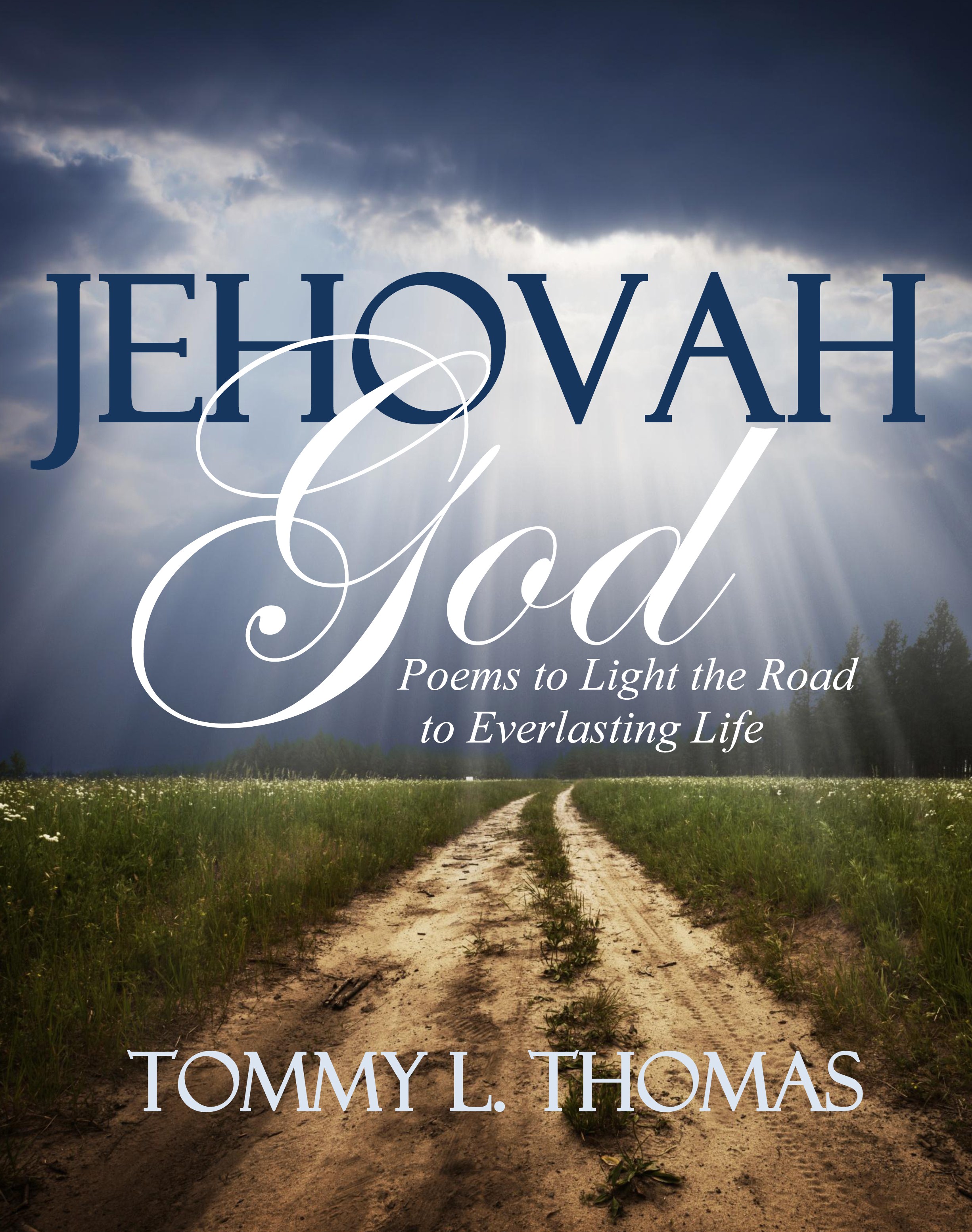 New Poems  Tommy L  Thomas S  Jehovah God  Poems To Light The Road