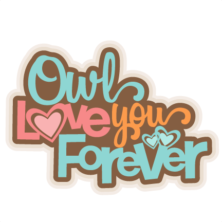 Love You Forever Svg Scrapbook Title Svg Cutting File Cute Owl Clipart