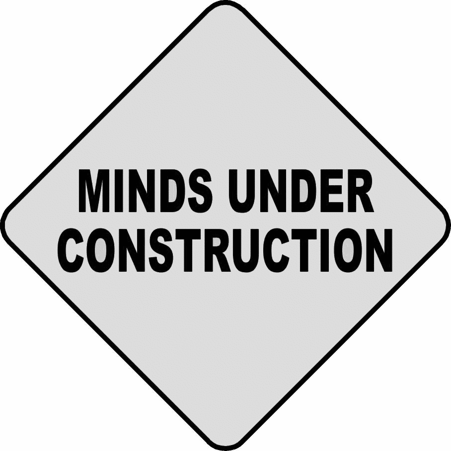 Construction    Education Signs Minds Under Construction Png Html