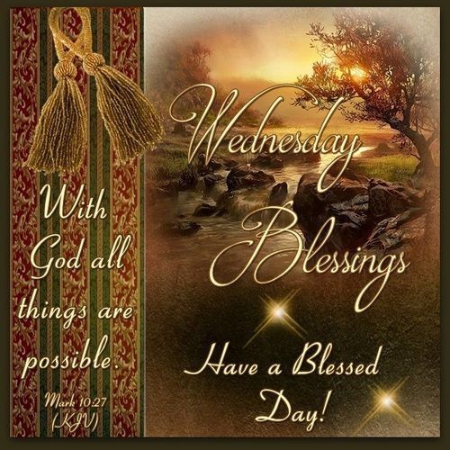 Wednesday Blessings Have A Blessed Day Pictures Photos And Images