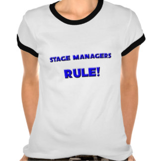 Stage Managers Rule  Shirts