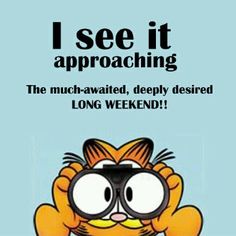 Much Awaited Deeply Desired Long Weekend More Quotes The Weekend Long