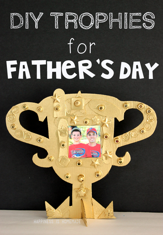 Kids Craft  Diy Father S Day Trophy   Happiness Is Homemade