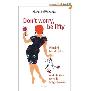 Welche Resonanz Hat Das Buch Don T Worry Be Fifty Von Margit    