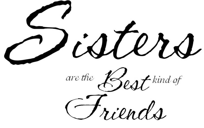 Sisters Are The Best Kind Of Friends   13