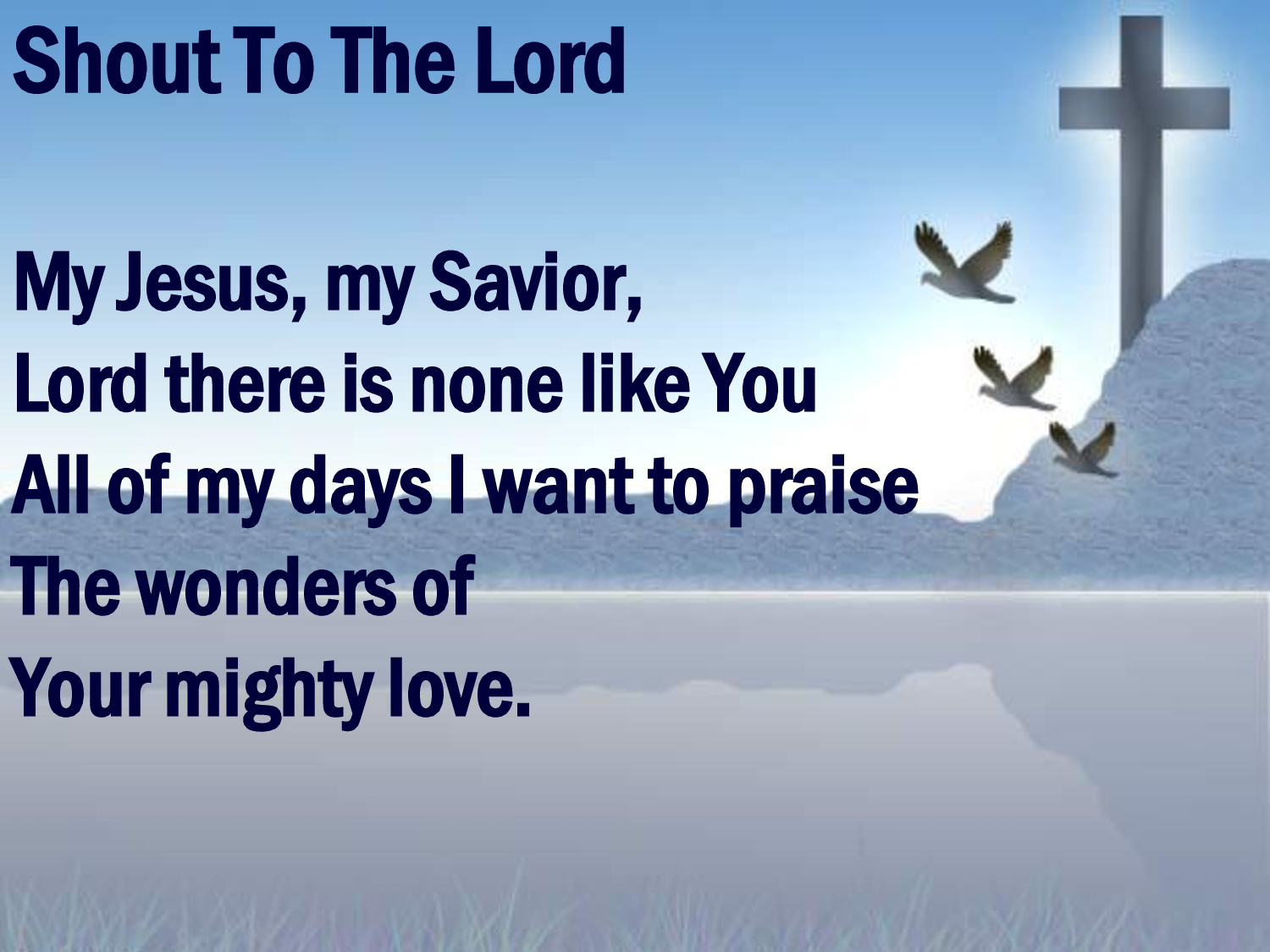 Shout To The Lord My Jesus  My Savior  Lord There Is None Like You By