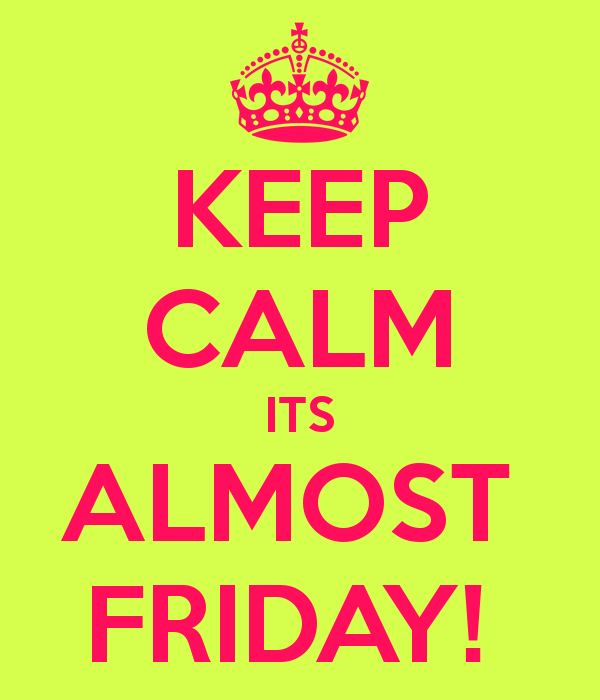 Keep Calm Its Almost Friday    Keep Calm And Carry On Image Generator