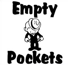 Empty Pockets Is About Money  When You Say You Have Empty Pockets    