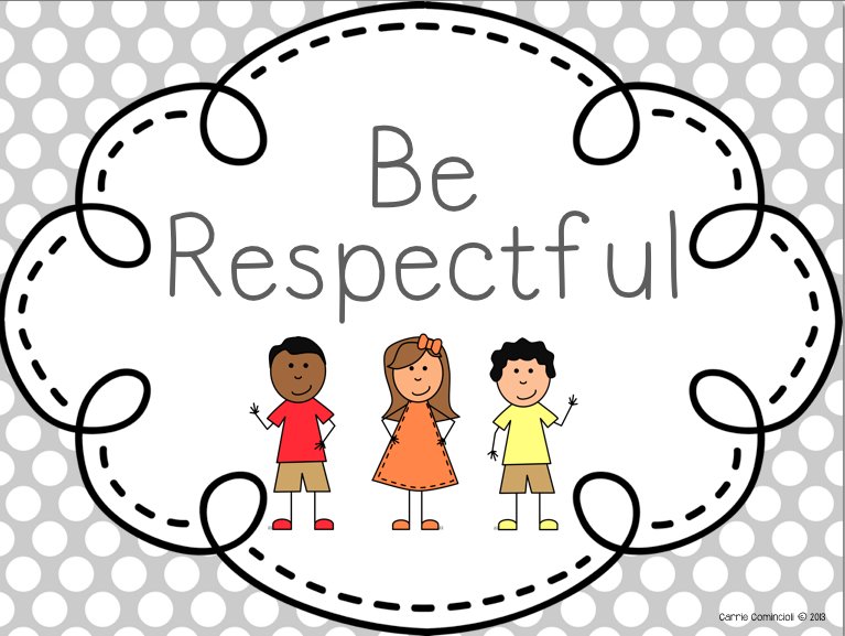 In Your Class Be Safe Be Responsible And Be Respectful These Are The