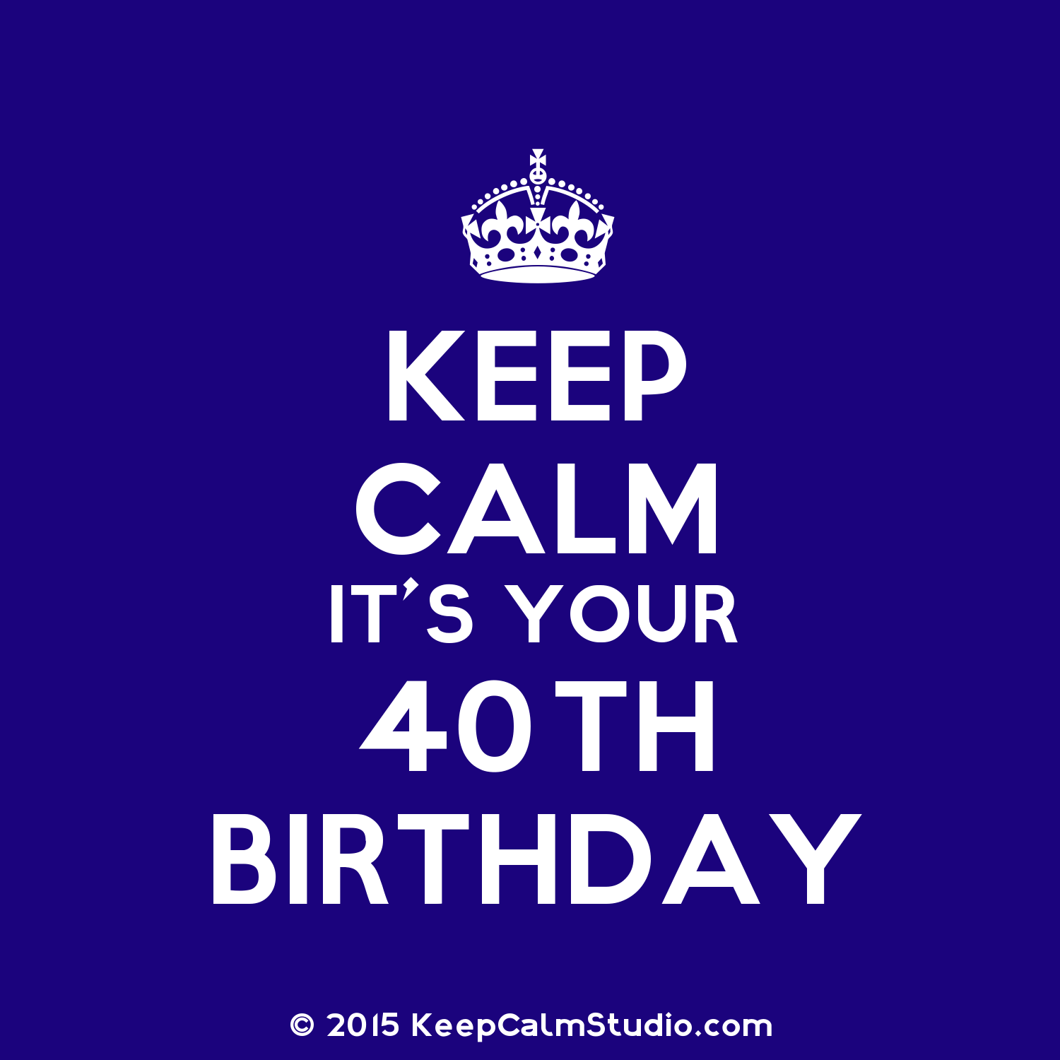 Keep Calm It S Your 40th Birthday  Design On T Shirt Poster Mug And