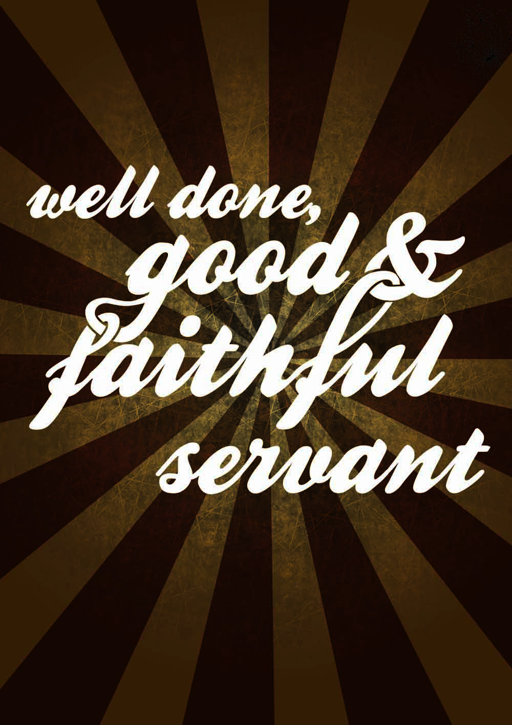 Well Done Good And Faithful Servant Good And Faithful Servant