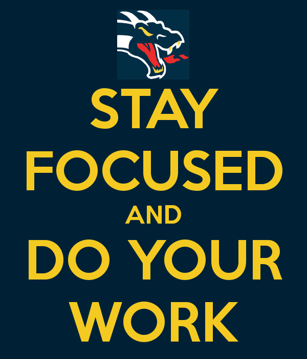 Stay Focused Stay Focused And Do Your Work
