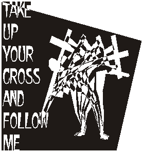 Take Up Your Cross And Follow Me   Matthew 16 24
