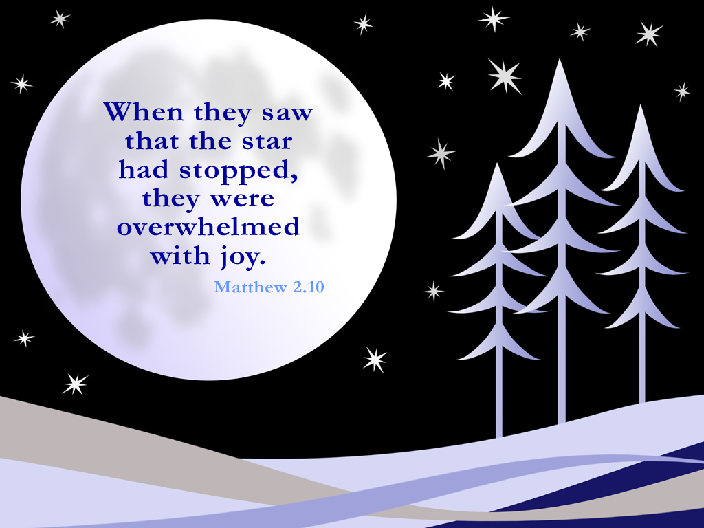     The Star Had Stopped They Were Overwhelmed With Joy     Matthew 2 10