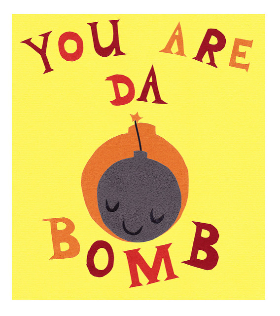 You Are Da Bomb    Flickr   Photo Sharing 
