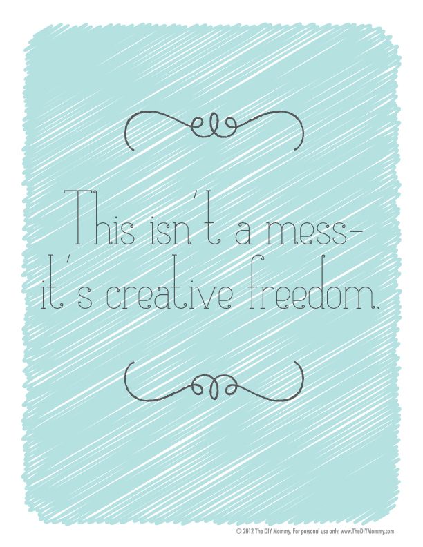 This Isn T A Mess   It S Creative Freedom   Free Printable By The