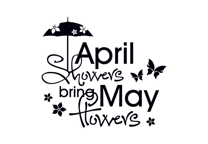 April Showers Bring May Flowers  Mother S Day And Many Other    